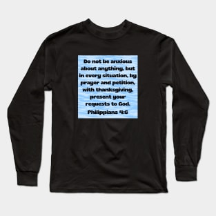 Bible Verse Philippians 4:6 Long Sleeve T-Shirt